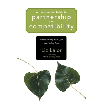 预订 A Homeopathic Guide to Partnership and Compatibility: Understanding Your Type and Finding Love: 9781556435287