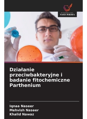预订 Dzialanie przeciwbakteryjne i badanie fitochemiczne Parthenium: 9786209311925