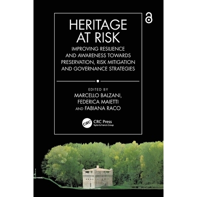 预订 Heritage at Risk: Improving Resilience and Awareness Towards Preservation, Risk Mitigation and Governance Strategie