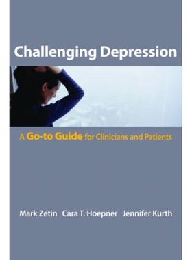 预订 Challenging Depression: The Go-To Guide for Clinicians and Patients 应对抑郁症：临床医生和患者的*指南: 978039370610