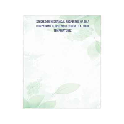 [预订]Studies on Mechanical Properties of Self Compacting Geopolymer Concrete at High Temperatures 9782676931284