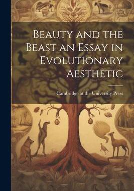 [预订]Beauty and the Beast an Essay in Evolutionary Aesthetic 9781021381316
