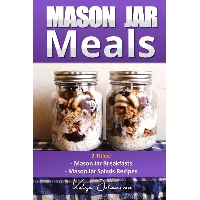 预订 Mason Jar Meals: 2 Titles: Mason Jar Breakfasts and Mason Jar Salads Recipes: 9781542993210