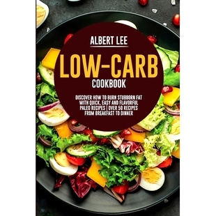 Flavorful Low Quick With Fat Paleo Recipes Over Carb and Cookbook Burn Discover 预订 Easy Stubborn How