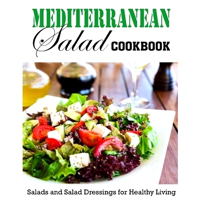 预订 Mediterranean Salad Cookbook: Salads and Salad Dressings for Healthy Living: 9798423460747