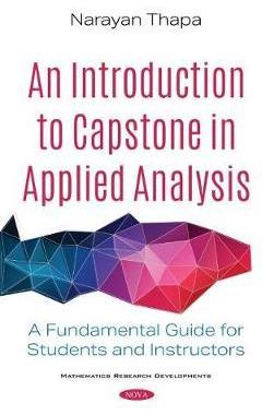 [预订]An Introduction to Capstone in Applied Analysis: A Fundamental Guide for Students and Instructors 9781536174588