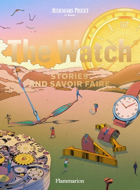 预订 The Watch: Stories and Savoir Faire: Stories and Savoir Faire 手表: 9782080453228