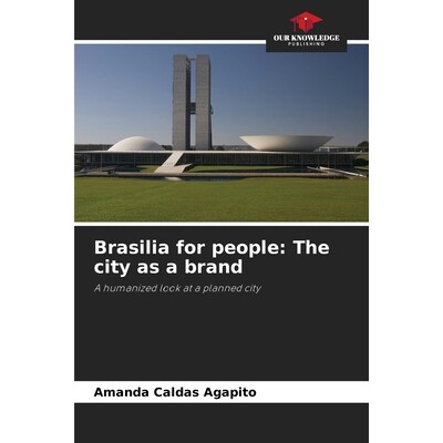 预订 Brasilia for people: The city as a brand: A humanized look at a planned city 巴西利亚为民：城市作为品牌：以人性化视