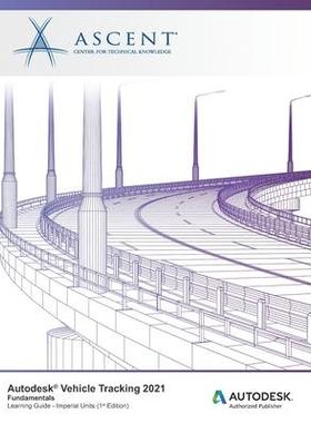 [预订]Autodesk Vehicle Tracking 2021 Fundamentals (Imperial Units): Autodesk Authorized Publisher 9781952866609