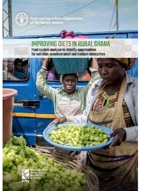 预订 Improving diets in rural Ghana 改善加纳农村的饮食：为营养敏感的中小企业寻找机会的粮食系统分析: 9789251345627
