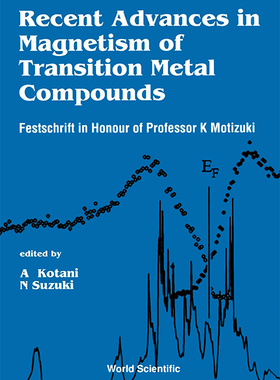 【预订】RECENT ADVANCES IN MAGNETISM OF TRANSITION METAL COMPOUNDS: FESTSCHRIFT IN HONOUR OF PROFESSOR K MOTIZUKI