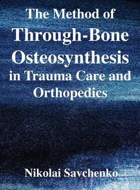 [预订]The Method of Through-Bone Osteosynthesis in Trauma Care and Orthopedics 9781087866406