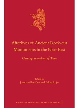 预订 Afterlives of Ancient Rock-cut Monuments in the Near East: Carvings in and out of Time 近东古代石刻遗迹的来生：时间