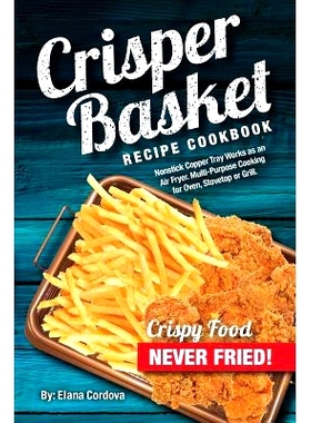 预订 Crisper Basket Recipe Cookbook: Nonstick Copper Tray Works as an Air Fryer. Multi-Purpose Cooking for Oven, Stoveto