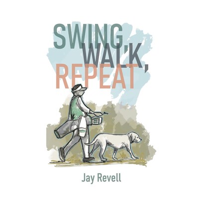 预订 Swing, Walk, Repeat: Observations from a Lifelong Golf Obsession 9781956237023