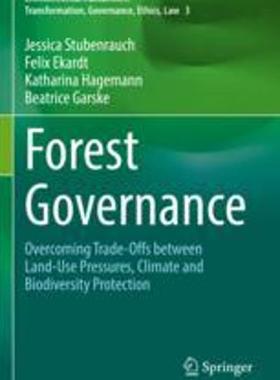[预订]Forest Governance: Overcoming Trade-Offs Between Land-Use Pressures, Climate and Biodiversity Protec 9783030991869