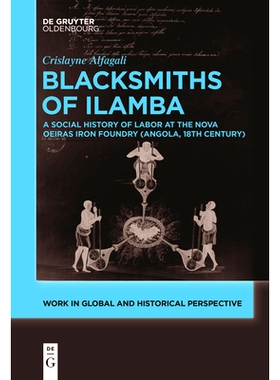 预订 Blacksmiths of Ilamba: A Social History of Labor at the Nova Oeiras Iron Foundry (Angola, 18th Century) 伊兰巴铁匠