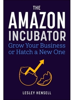 预订 The Amazon Incubator: Grow Your Business or Hatch a New One *孵化器：发展您的业务或孵化新业务: 9781510777583