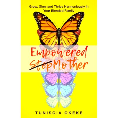 预订 Empowered Stepmother: Grow, Glow and Thrive Harmoniously In Your Blended Family: 9780578425009