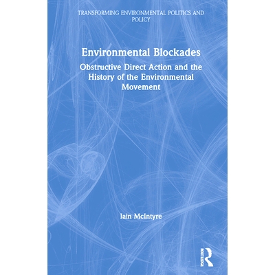 预订 Environmental Blockades: Obstructive Direct Action and the History of the Environmental Movement 环境封锁：阻挠性直