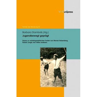 预订 Jugendbewegt geprägt: Essays zu autobiographischen Texten von Werner Heisenberg, Robert Jungk und vielen anderen