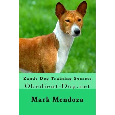 预订 Zande Dog Training Secrets: Obedient-Dog.net: 9781508474548