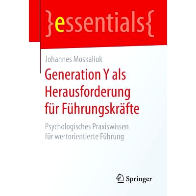 预订 Generation Y als Herausforderung für Führungskräfte: Psychologisches Praxiswissen für wertorientierte Führung: