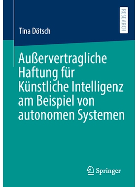 预订 Außervertragliche Haftung für Künstliche Intelligenz am Beispiel von autonomen Systemen: 9783658413149