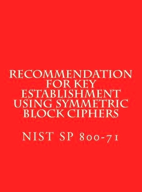 预订 Recommendation for Key Establishment Using Symmetric Block Ciphers: NiST SP 800-71: 9781722475819