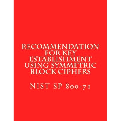预订 Recommendation for Key Establishment Using Symmetric Block Ciphers: NiST SP 800-71: 9781722475819