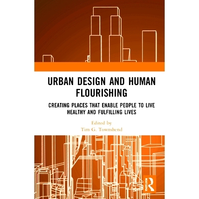 预订 Urban Design and Human Flourishing: Creating Places that Enable People to Live Healthy and Fulfilling Lives 城市设