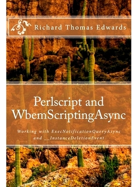 预订 Perlscript and WbemScriptingAsync: Working with ExecNotificationQueryAsync and __InstanceDeletionEvent: 97817222767