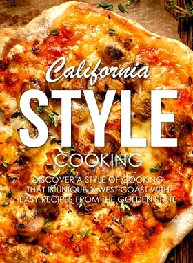 预订 California Style Cooking: Discover a Style of Cooking that is Uniquely West Coast with Easy Recipes from the Golden