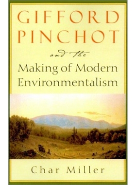 预订 Gifford Pinchot and the Making of Modern Environmentalism: 9781559638227