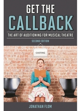 预订 Get the Callback: The Art of Auditioning for Musical Theatre, Second Edition 获取回电：为音乐剧院试镜的艺术 第2版（
