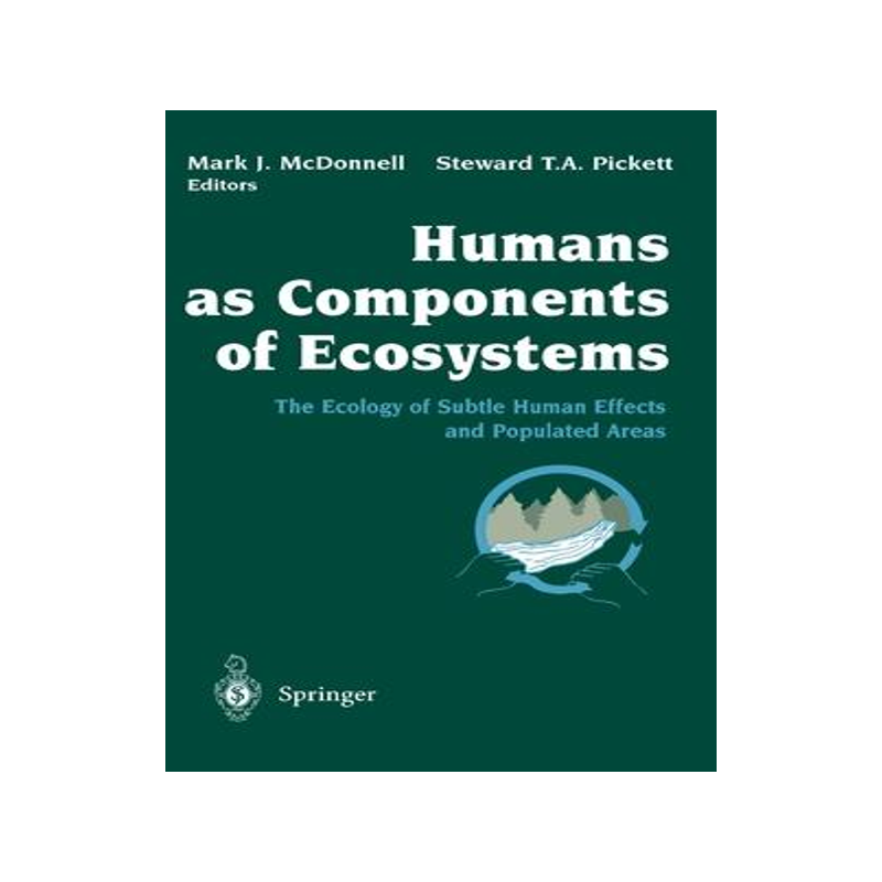 [预订]Humans as Components of Ecosystems: The Ecology of Subtle Human Effects and Populated Areas 9780387940625