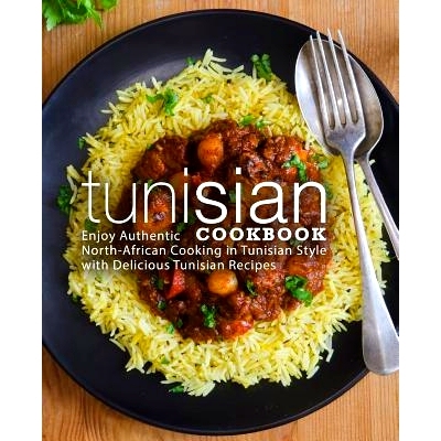 预订 Tunisian Cookbook: Enjoy Authentic North-African Cooking in Tunisian Style with Delicious Tunisian Recipes (2nd Edi