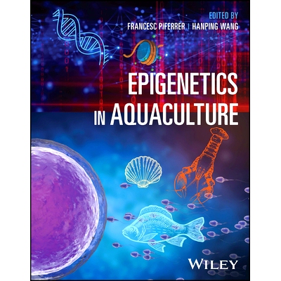 预订 Epigenetics in Aquaculture 水产养殖中的表观遗传学: 9781119821915
