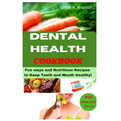 预订 Dental Health Cookbook: Fun ways and Nutritious Recipes to keep Teeth and Mouth Healthy: 9798395279187