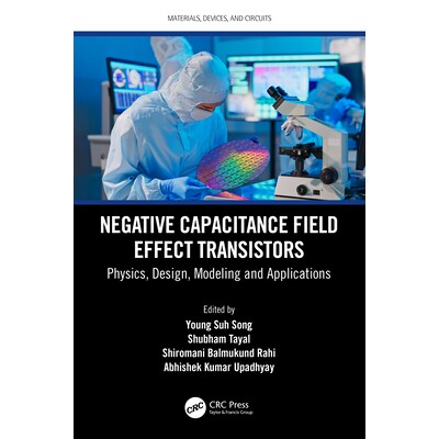 预订 Negative Capacitance Field Effect Transistors: Physics, Design, Modeling and Applications 负电容场效应晶体管：物理