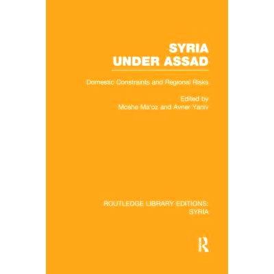 预订 Syria Under Assad: Domestic Constraints and Regional Risks 阿萨德统治下的叙利亚：国内约束与区域风险: 9781138983496
