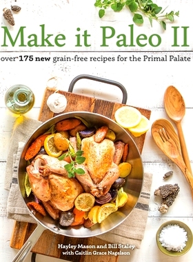 预订 Make It Paleo II: Over 175 New Grain-Free Recipes for the Primal Palate