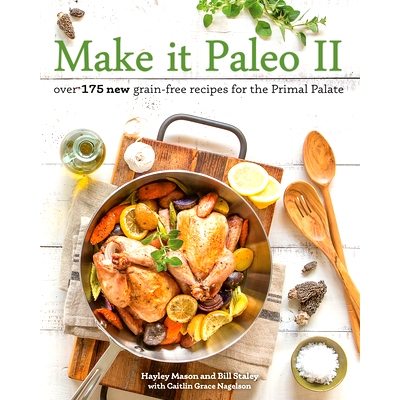 预订 Make It Paleo II: Over 175 New Grain-Free Recipes for the Primal Palate