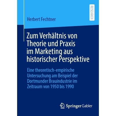 预订 Zum Verhältnis von Theorie und Praxis im Marketing aus historischer Perspektive: Eine theoretisch-empirische Unter