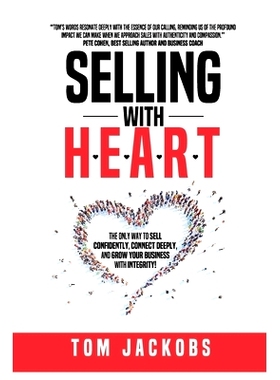 预订 Selling With H.E.A.R.T.: The Only Way To Sell Confidently, Connect Deeply, and Grow Your Business With Integrity!: