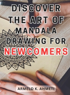 预订 Discover the Art of Mandala Drawing for Newcomers: Discover the Magical World of Mandalas: Unlock Creativity and Se