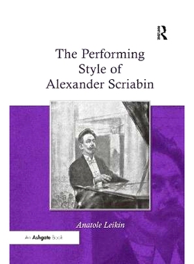 预订 The Performing Style of Alexander Scriabin: 9781138265417