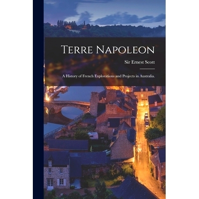 预订 Terre Napoleon: a History of French Explorations and Projects in Australia.: 9781014958563