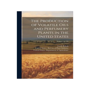 [预订]The Production of Volatile Oils and Perfumery Plants in the United States; Volume * 9781020496509