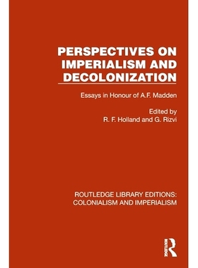 预订 Perspectives on Imperialism and Decolonization: Essays in Honour of A.F. Madden 帝国主义与非殖民化展望：A.F.马登纪